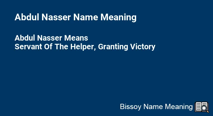 Abdul Nasser Name Meaning